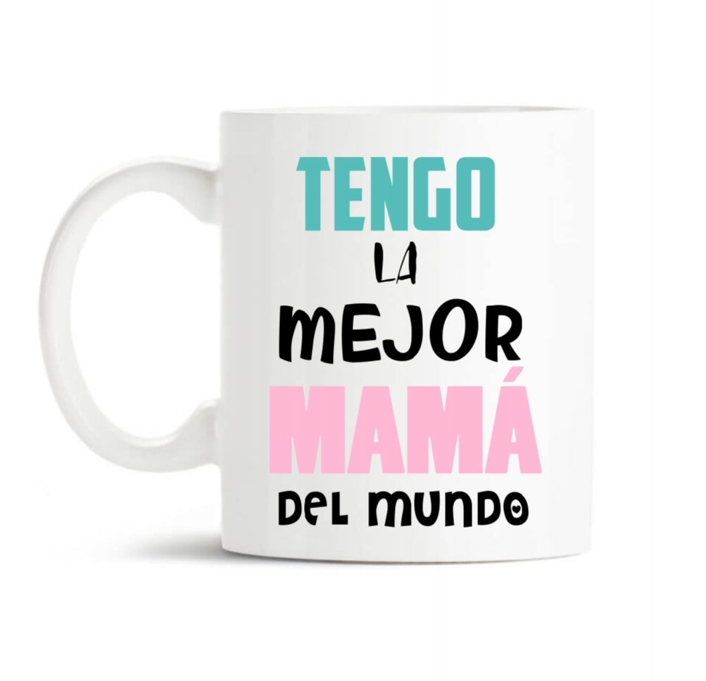 Taza "Tengo la mejor mamá del mundo "